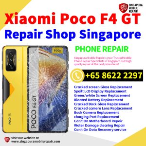 Cheapest Xiaomi Poco F4 GT Repair Service Center Shop Singapore