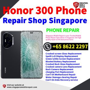 Honor 300 Repair Shop Singapore-荣耀手机维修中心