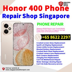 Honor 400 Repair Shop Singapore-荣耀手机维修中心