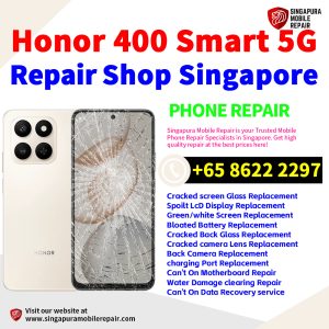 Honor 400 Smart 5G Repair Shop Singapore-荣耀手机维修中心
