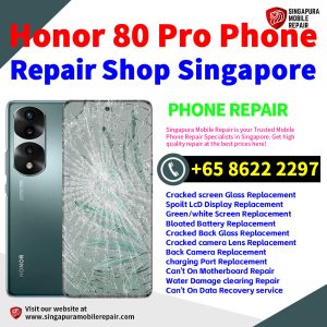 Honor 80 Pro Repair Shop Singapore-荣耀手机维修中心
