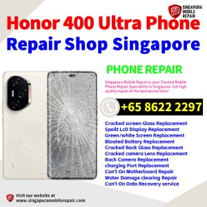 Honor 400 Ultra Repair Shop Singapore-荣耀手机维修中心