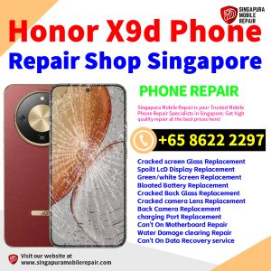 Honor X9d Repair Shop Singapore-荣耀手机维修中心