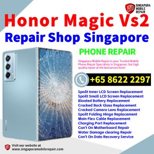 Honor Magic Vs2 Repair Shop Singapore-荣耀折叠手机维修中心