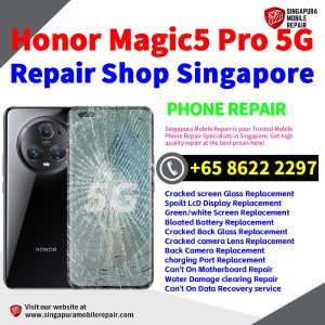Honor Magic5 Pro Repair Shop Singapore-荣耀手机维修中心