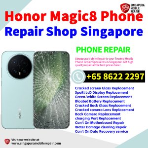 Honor Magic8 Repair Shop Singapore-荣耀手机维修中心