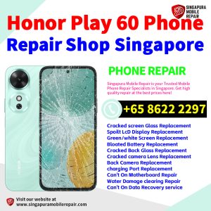 Honor Play 60 Repair Shop Singapore-荣耀手机维修中心