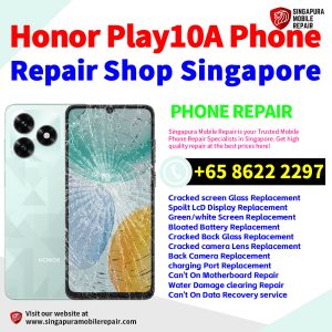 Honor Play10A Repair Shop Singapore-荣耀手机维修中心