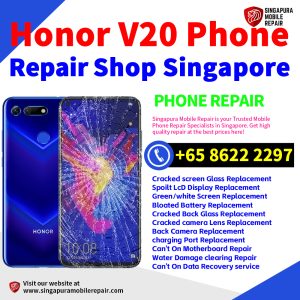 Honor V20 Repair Shop Singapore-荣耀手机维修中心