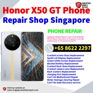 Honor X50 GT Repair Shop Singapore-荣耀手机维修中心