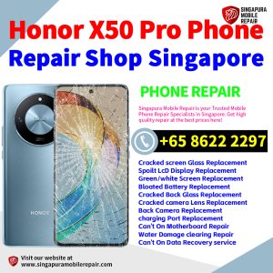 Honor X50 Pro Repair Shop Singapore-荣耀手机维修中心