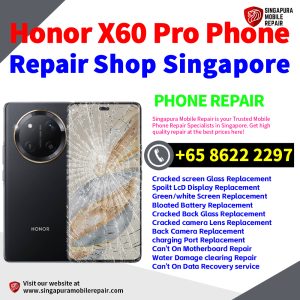 Honor X60 Pro Repair Shop Singapore-荣耀手机维修中心