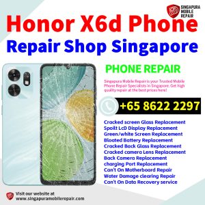 Honor X6d Repair Shop Singapore-荣耀手机维修中心