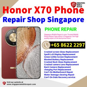 Honor X70 Repair Shop Singapore-荣耀手机维修中心