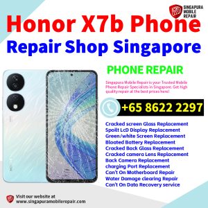 Honor X7b Repair Shop Singapore-荣耀手机维修中心