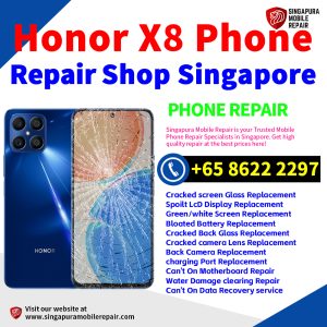 Honor X8 Repair Shop Singapore-荣耀手机维修中心
