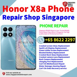 Honor X8a Repair Shop Singapore-荣耀手机维修中心