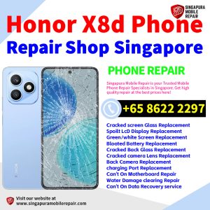 Honor X8d Repair Shop Singapore-荣耀手机维修中心