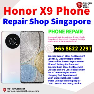 Honor X9 Repair Shop Singapore-荣耀手机维修中心