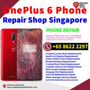 OnePlus 6 Repair Shop Singapore-一加手机维修中心