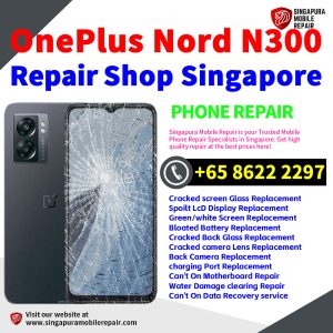 OnePlus Nord N300 Repair Shop Singapore-一加手机维修中心
