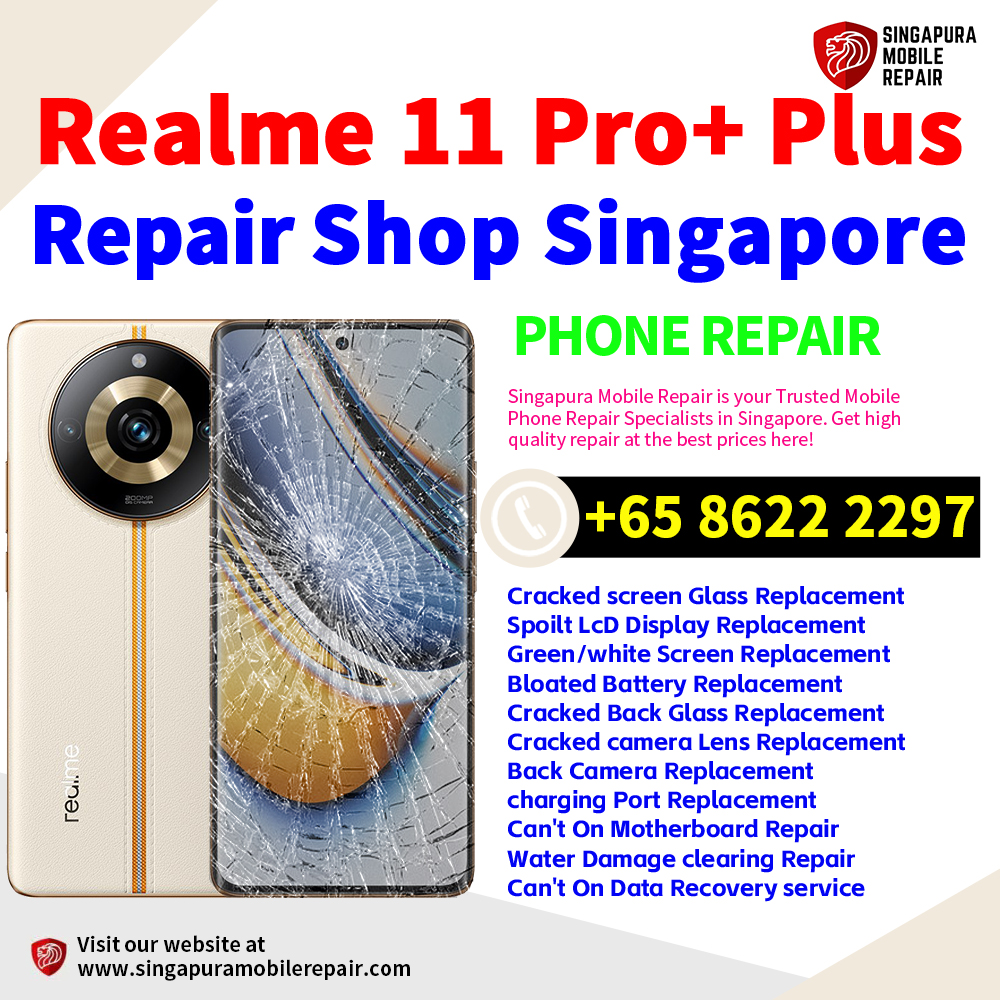 Cheapest Realme 11 Pro + Plus Service Center Repair Shop Singapore