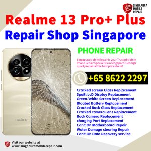 Cheapest Realme 13 Pro + Plus Service Center Repair Shop Singapore