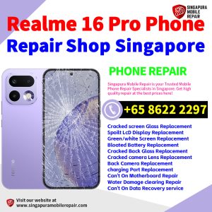Realme 16 Pro Repair Shop Singapore-Realme手机维修中心