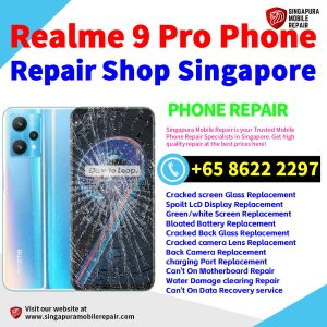 Realme 9 Pro Repair Shop Singapore-Realme手机维修中心