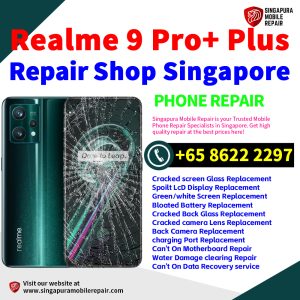 Realme 9 Pro+ Plus Repair Shop Singapore-Realme手机维修中心