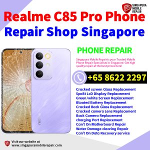 Realme C85 Pro Repair Shop Singapore-Realme手机维修中