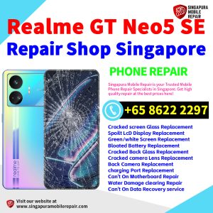 Realme GT Neo5 SE Repair Shop Singapore-Realme手机维修中心