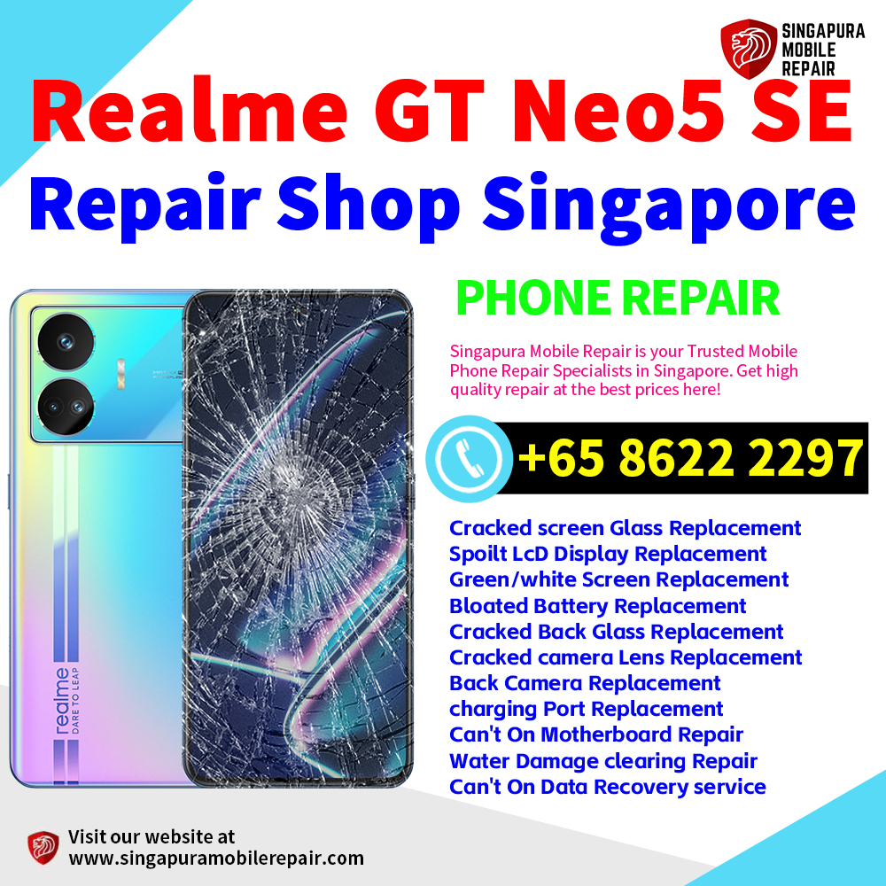 Cheapest Realme GT Neo5 SE Repair Service Center Shop Singapore