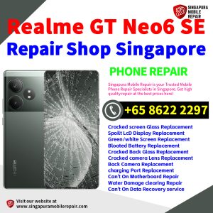 Cheapest Realme GT Neo6 SE Repair Service Center Shop Singapore