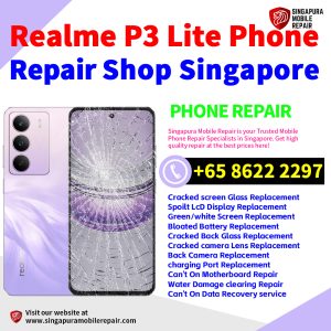 Realme P3 Lite Repair Shop Singapore-Realme手机维修中心
