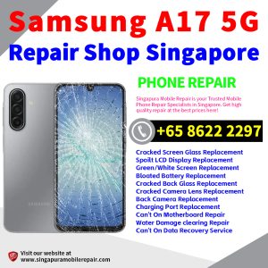 Samsung A17 5G Repair Shop Singapore-三星手机维修中心