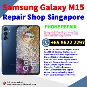 Samsung M15 Repair Shop Singapore-三星手机维修中心