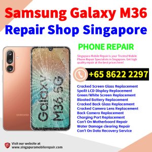 Samsung M36 Repair Shop Singapore-三星手机维修中心
