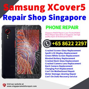 Samsung XCover5 Repair Shop Singapore-三星手机维修中心