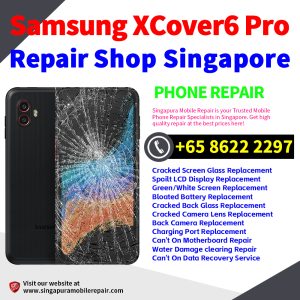 Samsung XCover6 Pro Repair Shop Singapore-三星手机维修中心