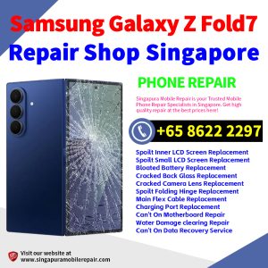 Samsung Z Fold 7 Repair Shop Singapore-三星折叠手机维修中心