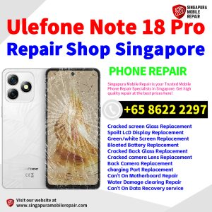Cheapest Ulefone Note 18 Pro Repair Service Center Shop Singapore