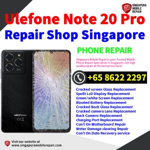 Cheapest Ulefone Note 20 Pro Repair Service Center Shop Singapore