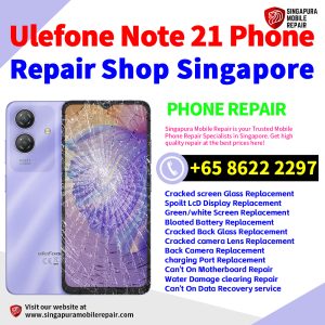 Cheapest Ulefone Note 21 Repair Service Center Shop Singapore