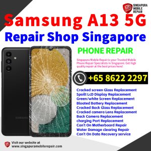 Cheapest Samsung Galaxy A13 5G Repair Service Center Shop Singapore