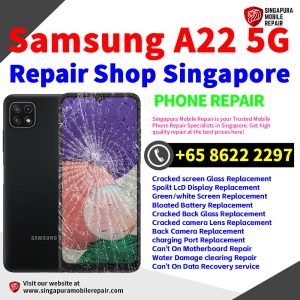 Cheapest Samsung Galaxy A22 5G Repair Service Center Shop Singapore
