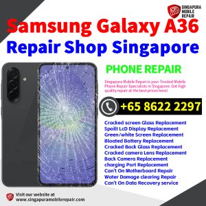 Cheapest Samsung Galaxy A36 Repair Service Center Shop Singapore