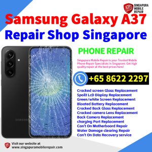 Cheapest Samsung Galaxy A37 Repair Service Center Shop Singapore