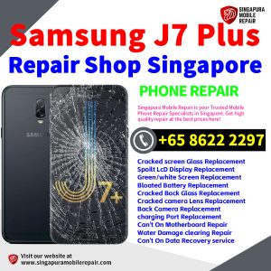 Cheapest Samsung Galaxy J7+ Plus Repair Service Center Shop Singapore