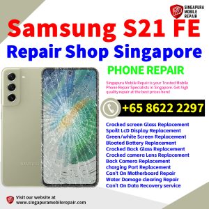 Cheapest Samsung Galaxy S21 FE Repair Service Center Shop Singapore